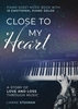 Afbeelding van Close to my Heart. Piano Sheet Music Book with 10 Emotional Piano Solos