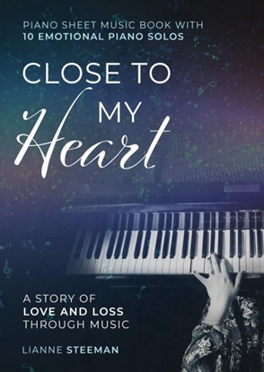 Afbeeldingen van Close to my Heart. Piano Sheet Music Book with 10 Emotional Piano Solos