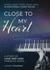 Afbeelding van Close to my Heart. Piano Sheet Music Book with 10 Emotional Piano Solos