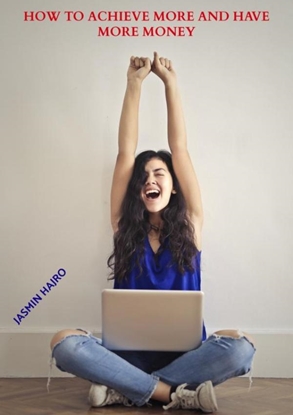 Afbeeldingen van How to achieve more and have more money