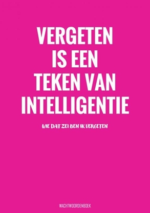 Afbeeldingen van Vergeten Is een Teken van Intelligentie - Wachtwoordenboek