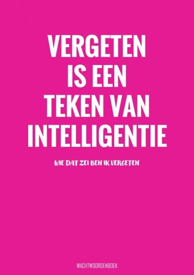 Afbeelding van Vergeten Is een Teken van Intelligentie - Wachtwoordenboek