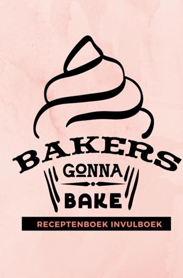 Afbeelding van Receptenboek invulboek: Bakers gonna bake