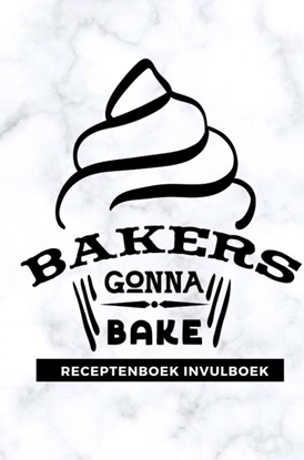 Afbeeldingen van Receptenboek invulboek: Bakers gonna bake