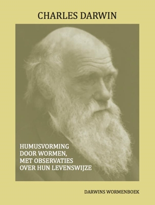 Afbeeldingen van Darwins Meesterwerken Humusvorming door wormen, met observaties over hun levenswijze