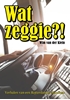 Afbeelding van Wat Zeggie?!