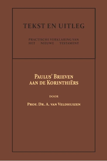 Afbeelding van Tekst en Uitleg van het Nieuwe Testament Paulus' Brieven aan de Korinthiërs