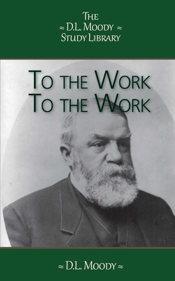 Afbeelding van The D.L. Moody Study Library To The Work, To The Work