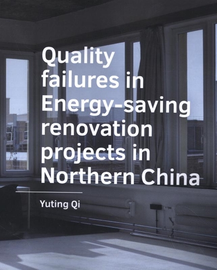 Afbeelding van A+BE Architecture and the Built Environment Quality failures in ­Energy saving renovation ­projects in Northern China