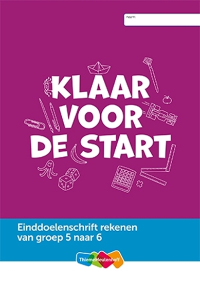 Afbeelding van Einddoelenschrift rekenen groep 5 - Klaar voor de start (van groep 5 naar 6)(set a 5 ex)