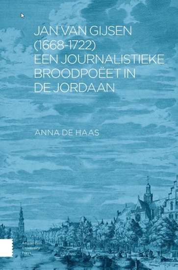 Afbeelding van Jan van Gijsen (1668-1722), een journalistieke broodpoëet in de Jordaan