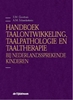 Afbeelding van Handboek taalontwikkeling, taalpathologie en taaltherapie bij Nederlandssprekende kinderen