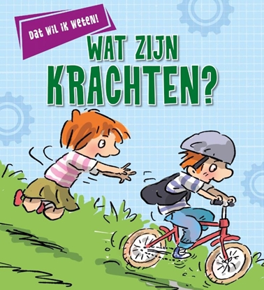 Afbeeldingen van Dat wil ik weten! Wat zijn krachten?
