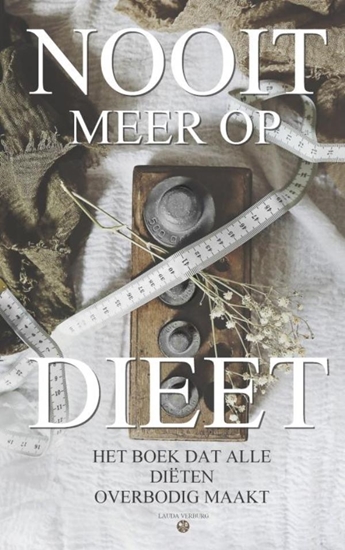 Afbeelding van Nooit meer op dieet - het boek dat alle diëten overbodig maakt