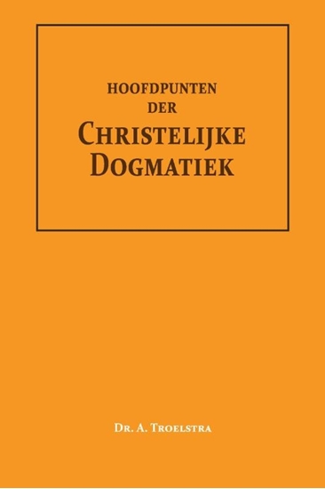 Afbeelding van Hoofdpunten der Christelijke Dogmatiek