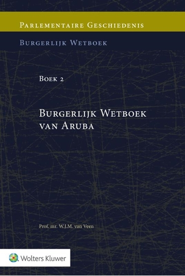 Afbeelding van Parlementaire geschiedenis van Boek 2 Burgerlijk Wetboek van Aruba