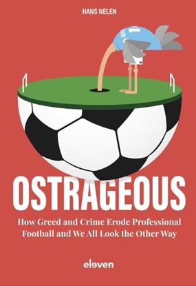 Afbeeldingen van Ostrageous: how greed and crime erode professional football and we all look the other way