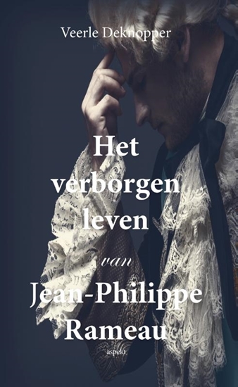 Afbeelding van Het verborgen leven van Jean-Philippe Rameau