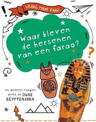 Afbeeldingen van Vraag maar raak! Waar bleven de hersenen van een farao?