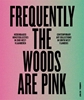 Afbeelding van Frequently the woods are pink