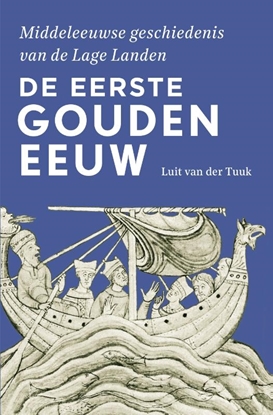 Afbeeldingen van Middeleeuwse geschiedenis van de Lage Landen De eerste gouden eeuw