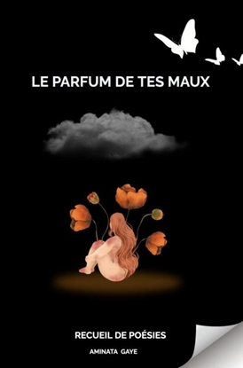 Afbeeldingen van Le parfum de tes maux