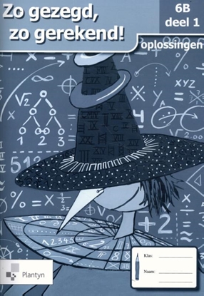 Afbeeldingen van Zo gezegd, zo gerekend! Deel 1 6B oplossingen
