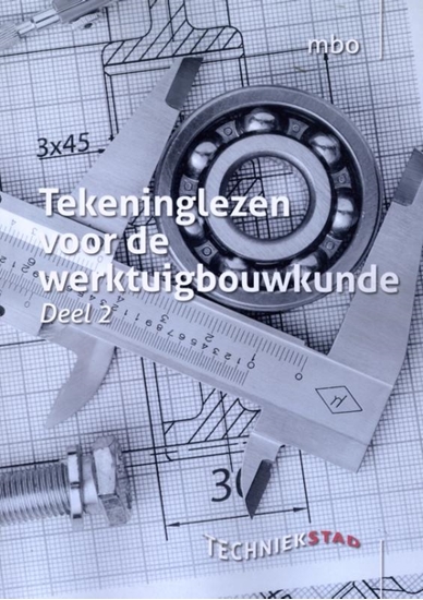 Afbeelding van Tekeninglezen voor de Werktuigbouwkunde Deel 2