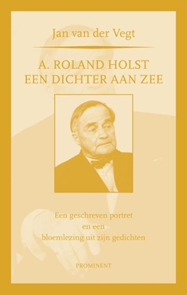 Afbeeldingen van Prominent A. Roland Holst: een dichter aan zee