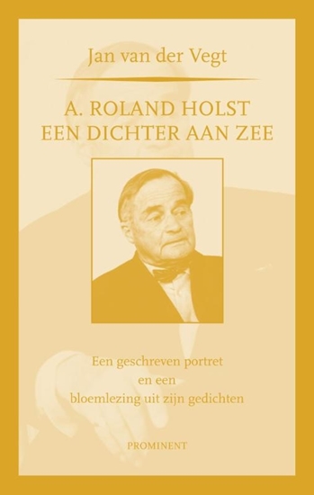 Afbeelding van Prominent A. Roland Holst: een dichter aan zee