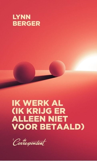 Afbeelding van Ik werk al (ik krijg er alleen niet voor betaald)