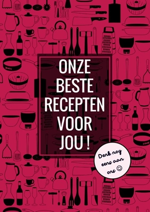 Afbeeldingen van Onze Beste Recepten Voor Jou! - Denk Nog Eens aan Ons