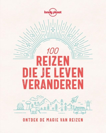 Afbeelding van Lonely planet Lonely Planet 100 reizen die je leven veranderen