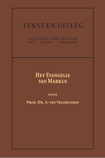 Afbeelding van Tekst en Uitleg van het Nieuwe Testament Het Evangelie van Markus