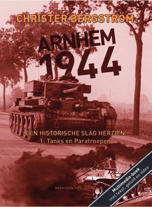 Afbeeldingen van Arnhem 1944, een historische slag herzien 1: Tanks en Paratroepen