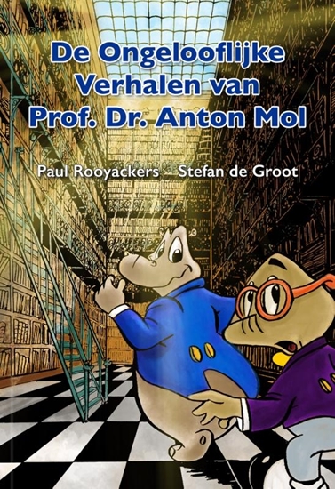 Afbeelding van De Ongelooflijke Verhalen van Prof. Dr. Anton Mol