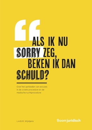 Afbeeldingen van Als ik nu sorry zeg, beken ik dan schuld?
