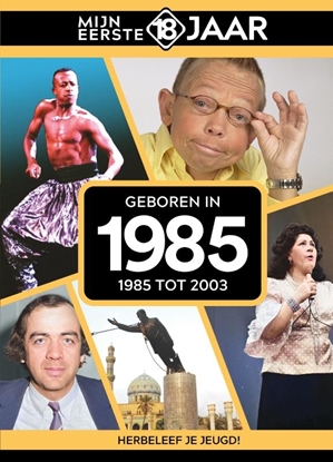 Afbeeldingen van Mijn eerste 18 jaar Geboren in 1985