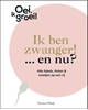 Afbeelding van Oei, ik groei! Ik ben zwanger! … en nu?