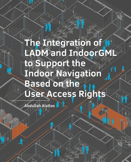Afbeelding van A+BE Architecture and the Built Environment The Integration of LADM and IndoorGML to Support the Indoor Navigation Based on the User Access Rights
