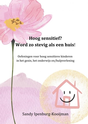 Afbeeldingen van Hoog sensitief? word zo stevig als een huis!