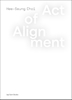 Afbeelding van Act of Alignment. Hee-Seung Choi