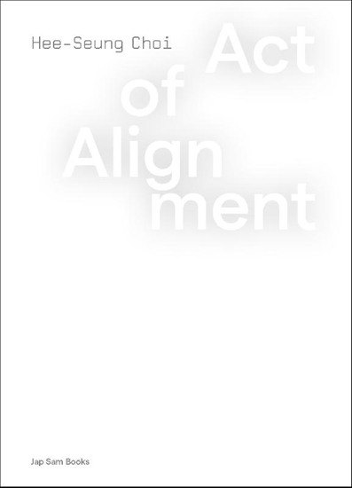 Afbeelding van Act of Alignment. Hee-Seung Choi