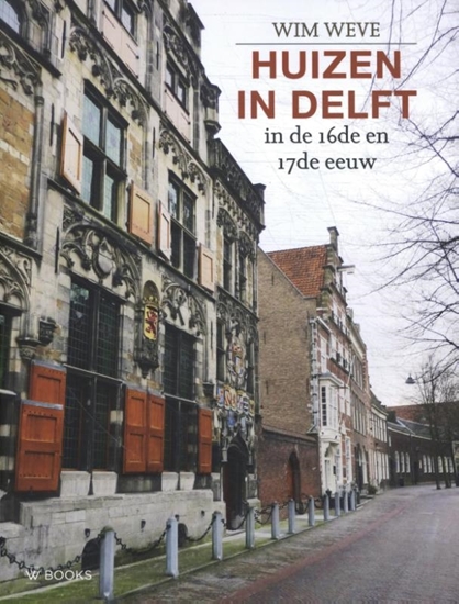 Afbeelding van Huizen in Delft in de 16de en 17de eeuw