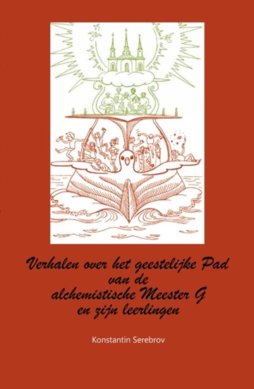 Afbeelding van Verhalen van de alchemistische Meester G en zijn leerlingen over het geestelijke Pad