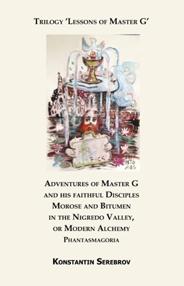 Afbeeldingen van Adventures of Master G and his faithful Disciples Morose and Bitumen in the Nigredo Valley, or Modern Alchemy