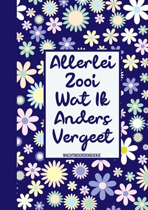 Afbeeldingen van Wachtwoorden Boek Bloemmotief - Allerlei Zooi Wat Ik Steeds Vergeet (Wachtwoordenboekje / Wachtwoorden Boek)