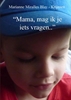 Afbeelding van "Mama, mag ik je iets vragen.."