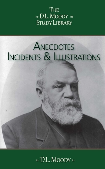 Afbeelding van The D.L. Moody Study Library Anecdotes, Incidents and Illustrations