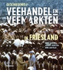 Afbeelding van Geschiedenis van de veehandel en veemarkten in Friesland